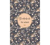 Stundenbuch für arbeit: Arbeitszeiten Tagebuch für Arbeitgeber oder für den persönlichen Gebrauch.Einfache Wochenplan zum Ausfüllen-DIN A5.07