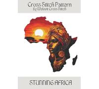 STUNNING AFRICA Cross Stitch Pattern: A beautiful cross stitch pattern for your next project! (Welovit Cross Stitch Patterns)