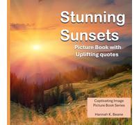 Stunning Sunsets: Picture Book with Uplifting Quotes for Seniors with Dementia (Captivating Images for Seniors with Dementia)