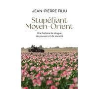 Stupéfiant Moyen-Orient: Une histoire de drogue, de pouvoir et de société