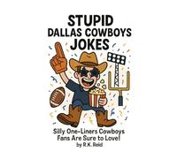 Stupid Dallas Cowboys Jokes: Great To Give As Dallas Cowboys Gifts!