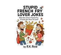 Stupid French Fry Lover Jokes: Funny French Fry gifts for potato enthusiasts - packed with crispy jokes and golden puns that will make anyone smile!