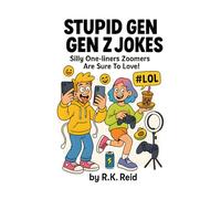 Stupid Gen Z Jokes: Funny Gen Z Gifts: Silly One-liners Zoomers Are Sure To Love!