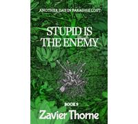 Stupid is the Enemy: 9 (Another Day in Paradise Lost.)