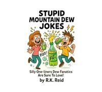 Stupid Mountain Dew Jokes: Funny Mountain Dew Gifts: Silly One-liners Dew Fanatics Are Sure To Love!