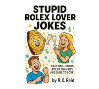 Stupid Rolex Lover Jokes: It's a funny Rolex lover gift idea. Great for Christmas, Birthday or as a Novelty present. Perfect to give as unique gifts for Rolex Lovers & Owners!