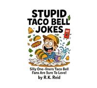 Stupid Taco Bell Jokes: Funny Taco Bell Gifts: Silly One-liners Taco Bell Fans Are Sure To Love!