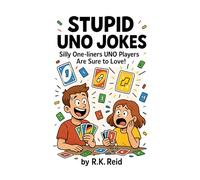 Stupid UNO Jokes: Funny UNO Gifts: Silly One-liners UNO Players Are Sure To Love!
