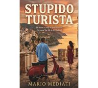 STUPIDO TURISTA: He went to Italy to find his roots. He found the life he left behind.