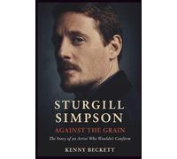 STURGILL SIMPSON: Against the Grain: The Story of an Artist Who Wouldn’t Conform. A BIOGRAPHY