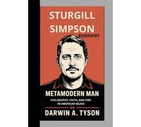 Sturgill Simpson Biography: Metamodern Man Philosophy, Faith, and Fire in American Music