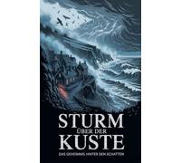 Sturm über der Küste: Das Geheimnis hinter den Schatten