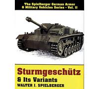 Sturmgeschutz and Its Variants (Spielberger German Armor & Military Vehicles)