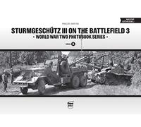 Sturmgeschutz III on the Battlefield 3: Volume 3 (World War Two Photobook Series)