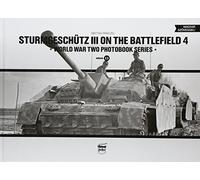 Sturmgeschutz III on the Battlefield 4: 13 (World War Two Photobook Series)