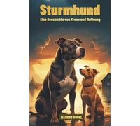 Sturmhund: Eine Geschichte von Treue und Hoffnung