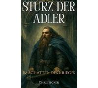 Sturz der Adler: Im Schatten des Krieges (Weg der Adler)