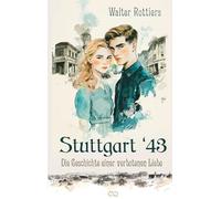 Stuttgart '43: Die Geschichte einer verbotenen Liebe