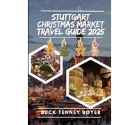 Stuttgart Christmas market travel guide 2025: The Ultimate Travel Guide to Holiday Magic, Local Delicacies, Hidden Gems, and Festive Experiences (Top Christmas Markets To Visit 2025)