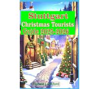 Stuttgart Christmas Tourists Guide 2025-2026: Journey into Germany’s Most Enchanting Holiday City