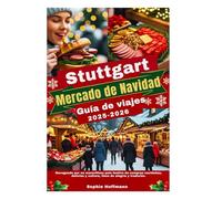 Stuttgart Mercado de Navidad Guía de viajes 2025-2026: Navegando por un maravilloso país festivo de compras navideñas, delicias y cultura, lleno de alegría y tradición.