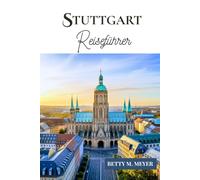 STUTTGART REISEFÜHRER 2025: Ihr unverzichtbarer Reiseführer für Stuttgart, das Herz Schwabens