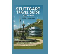 Stuttgart Travel Guide 2025-2026: Your Essential Companion for an Unforgettable Journey Through Culture, Cuisine, and Adventures