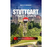 STUTTGART TRAVEL GUIDE 2026: Discover Hidden Gems, Historic Landmarks, Travel Tips, and Unforgettable Vacation Experiences