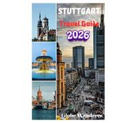 Stuttgart Travel Guide 2026: Essentials to Planning your Trip, Accommodation and Top Attractions for First-Timers For a Perfect Vacation
