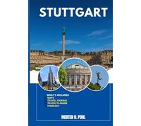 STUTTGART TRAVEL GUIDE: Discover Stuttgart’s Hidden Gems, Outdoor Escapes, Local Secrets, and Unforgettable Sights