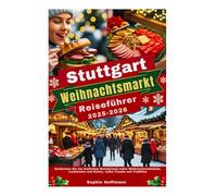 Stuttgart Weihnachtsmarkt Reiseführer 2025-2026: Entdecken Sie ein festliches Wunderland voller Weihnachtseinkäufe, Leckereien und Kultur, voller Freude und Tradition