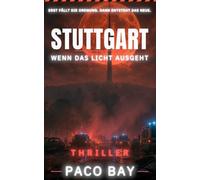 Stuttgart - Wenn das Licht ausgeht: Erst fällt die alte Ordnung. Dann entsteht das NEUE.: 8 (Paco Bay - UNTER WIND)