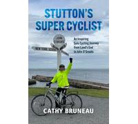STUTTON’S SUPER CYCLIST: An Inspiring Solo Cycling Journey from Land’s End to John O’Groats
