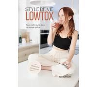 Style de vie lowtox: Pour vieillir jeune dans un monde pollué