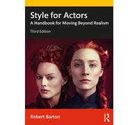 Style for Actors: A Handbook for Moving Beyond Realism