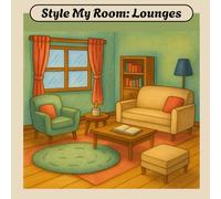 Style My Room: Lounges: Style My Room: Lounges - 50 Stylish Living rooms to Color, Style, and Make Your Own