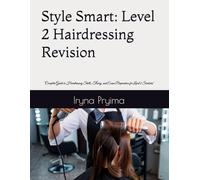 Style Smart: Level 2 Hairdressing Revision: "Complete Guide to Hairdressing Skills, Theory, and Exam Preparation for Level 2 Students"