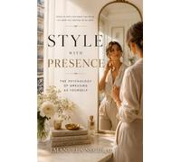 Style With Presence: The Psychology of Dressing as Yourself
