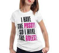 style3 I Have The Pussy! So I Make The Rules! Camiseta para Mujer T-Shirt, Color:Blanco, Talla: