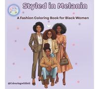 Styled in Melanin: A Fashion Coloring Book for Black Women: Stylish Outfit Coloring Pages for Relaxation, Confidence & Creativity