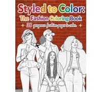 Styled to Color: The Fashion Coloring Book: Stylish Fashion Illustrations for Creativity, Confidence & Relaxation