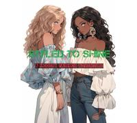 Styled to Shine: A Modern Fashion Adventure: Packed with positive vibes and stylish flair, this book lets girls explore fashion and confidence through coloring.