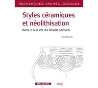 Styles céramiques et néolithisation dans le sud-est du Bassin parisien: Une évolution Rubané - Villeneuve-Saint-Germain