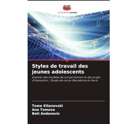 Styles de travail des jeunes adolescents: Examen des modèles de comportement et des scripts d'interaction : Études de cas en Macédoine du Nord