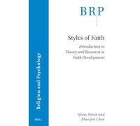 Styles of Faith: Introduction to Theory and Research in Faith Development (Brill Research Perspectives in Religion and Psychology)