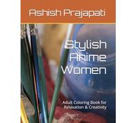 Stylish Anime Women: Adult Coloring Book for Relaxation & Creativity