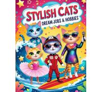 Stylish Cats: Dream Jobs & Hobbies: A Fun and Whimsical Coloring Book for Kids - Book 5 in the Stylish Cats Series