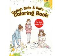 Stylish Girls & Pets Coloring Book: Stylish Outfit Illustrations for Girls Ages 8-12