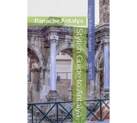 Stylish Guide to Antalya: Panache Antalya (Panache Travel Guides with Pictures)