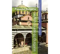 Stylish Guide to Bulgaria: Panache Bulgaria (Panache Travel Guides with Pictures)